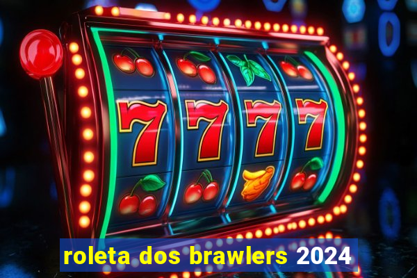 roleta dos brawlers 2024